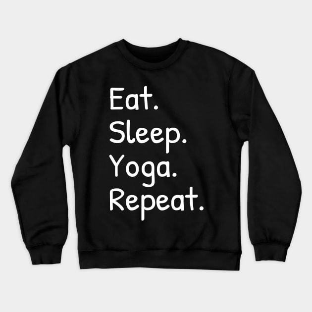 Eat Sleep Yoga Repeat Funny Meditation Crewneck Sweatshirt by Islanr